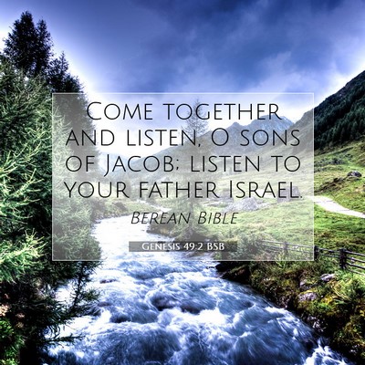 Picture 07 - Genesis 49:2 BSB - Come together and listen, O sons of Jacob; listen - Bible Verse Picture