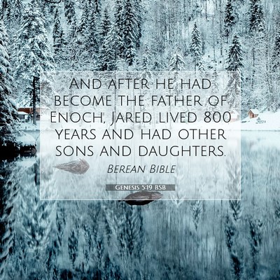 Picture 07 - Genesis 5:19 BSB - And after he had become the father of Enoch, - Bible Verse Picture