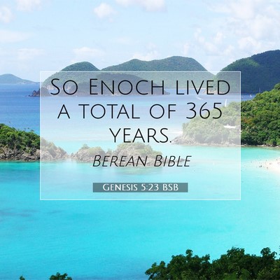 Picture 07 - Genesis 5:23 BSB - So Enoch lived a total of 365 - Bible Verse Picture