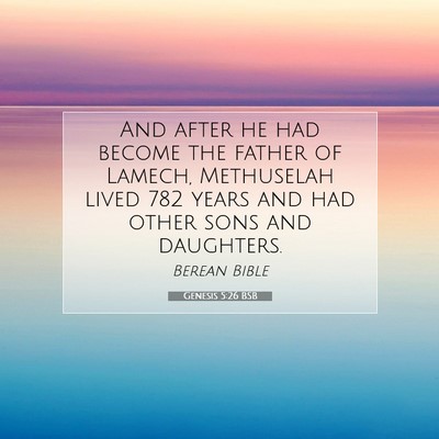 Picture 07 - Genesis 5:26 BSB - And after he had become the father of Lamech, - Bible Verse Picture