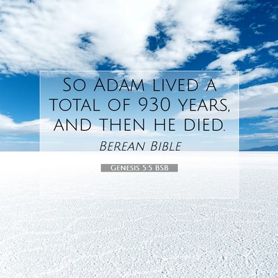 Picture 07 - Genesis 5:5 BSB - So Adam lived a total of 930 years, and then he - Bible Verse Picture