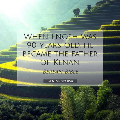 Picture 07 - Genesis 5:9 BSB - When Enosh was 90 years old, he became the father - Bible Verse Picture