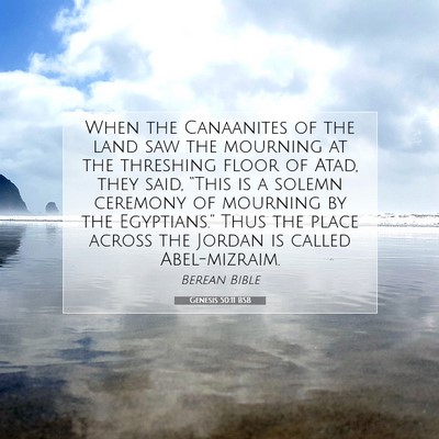 Picture 07 - Genesis 50:11 BSB - When the Canaanites of the land saw the mourning - Bible Verse Picture