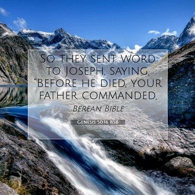 Picture 07 - Genesis 50:16 BSB - So they sent word to Joseph, saying, “Before he - Bible Verse Picture
