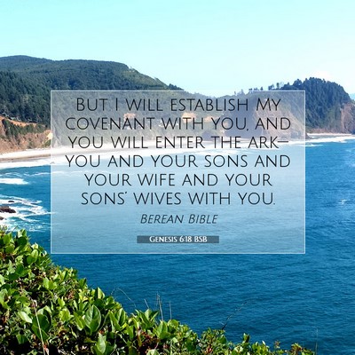 Picture 07 - Genesis 6:18 BSB - But I will establish My covenant with you, and - Bible Verse Picture
