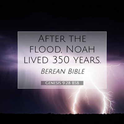 Picture 07 - Genesis 9:28 BSB - After the flood, Noah lived 350 - Bible Verse Picture