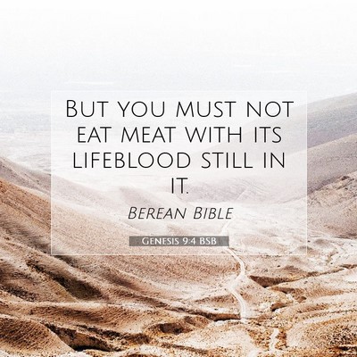 Picture 07 - Genesis 9:4 BSB - But you must not eat meat with its lifeblood - Bible Verse Picture