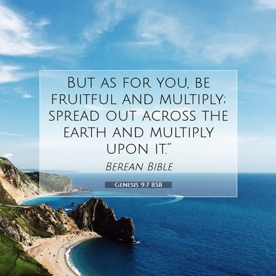 Picture 07 - Genesis 9:7 BSB - But as for you, be fruitful and multiply; spread - Bible Verse Picture
