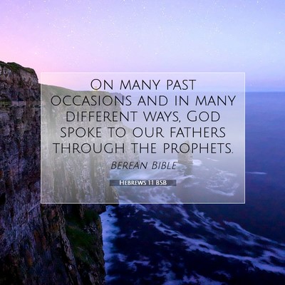 Picture 07 - Hebrews 1:1 BSB - On many past occasions and in many different - Bible Verse Picture