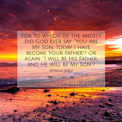 Picture 07 - Hebrews 1:5 BSB - For to which of the angels did God ever say: - Bible Verse Picture