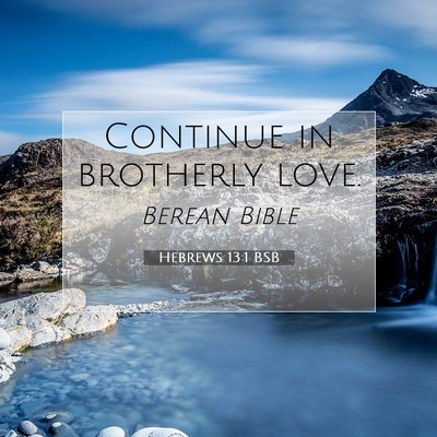 Picture 07 - Hebrews 13:1 BSB - Continue in brotherly - Bible Verse Picture