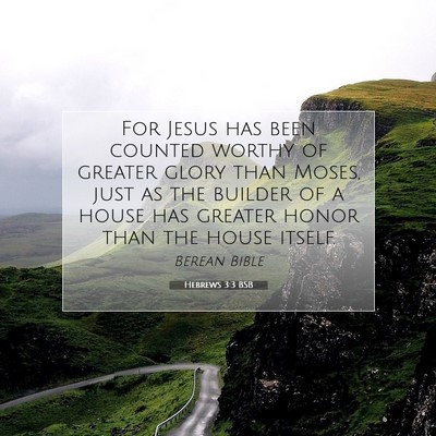 Picture 07 - Hebrews 3:3 BSB - For Jesus has been counted worthy of greater - Bible Verse Picture
