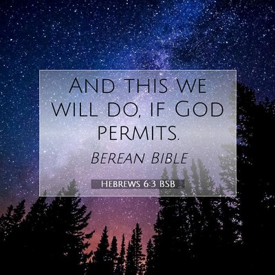 Picture 07 - Hebrews 6:3 BSB - And this we will do, if God - Bible Verse Picture