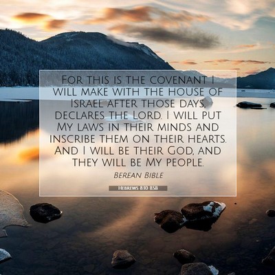 Picture 07 - Hebrews 8:10 BSB - For this is the covenant I will make with the - Bible Verse Picture