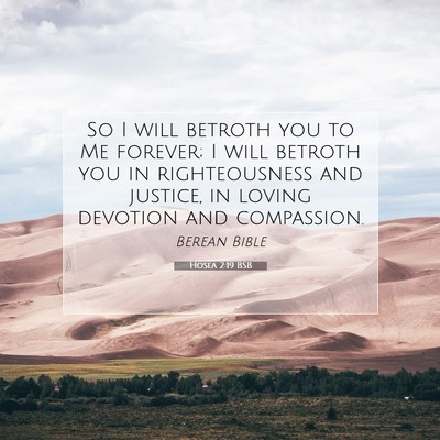 Picture 07 - Hosea 2:19 BSB - So I will betroth you to Me forever; I will - Bible Verse Picture