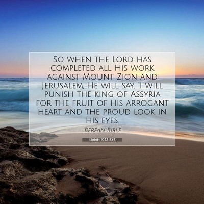 Picture 07 - Isaiah 10:12 BSB - So when the Lord has completed all His work - Bible Verse Picture