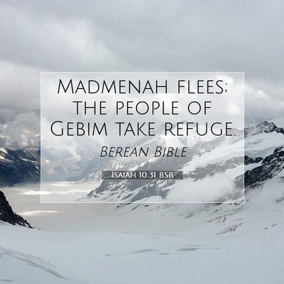 Picture 07 - Isaiah 10:31 BSB - Madmenah flees; the people of Gebim take - Bible Verse Picture