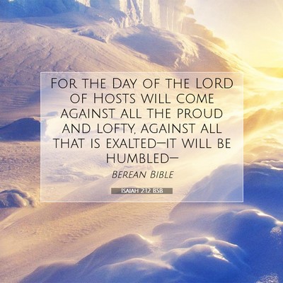 Picture 07 - Isaiah 2:12 BSB - For the Day of the LORD of Hosts will come - Bible Verse Picture