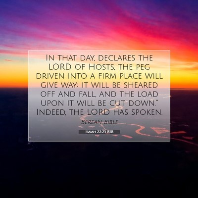 Picture 07 - Isaiah 22:25 BSB - In that day, declares the LORD of Hosts, the peg - Bible Verse Picture