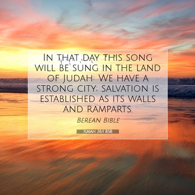 Picture 07 - Isaiah 26:1 BSB - In that day this song will be sung in the land of - Bible Verse Picture
