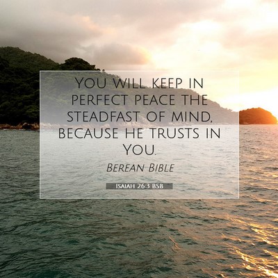 Picture 07 - Isaiah 26:3 BSB - You will keep in perfect peace the steadfast of - Bible Verse Picture