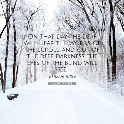 Picture 07 - Isaiah 29:18 BSB - On that day the deaf will hear the words of the - Bible Verse Picture