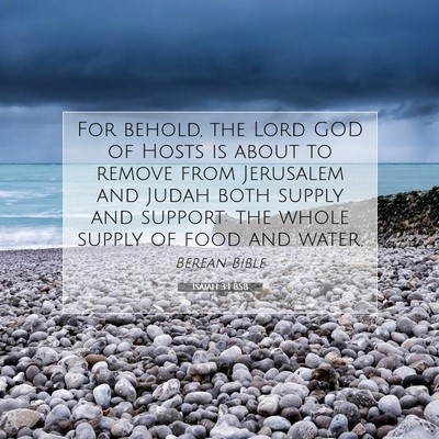 Picture 07 - Isaiah 3:1 BSB - For behold, the Lord GOD of Hosts is about to - Bible Verse Picture