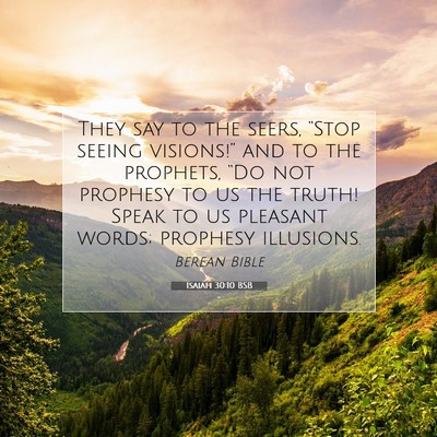 Picture 07 - Isaiah 30:10 BSB - They say to the seers, “Stop seeing visions!” - Bible Verse Picture