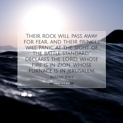 Picture 07 - Isaiah 31:9 BSB - Their rock will pass away for fear, and their - Bible Verse Picture
