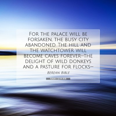 Picture 07 - Isaiah 32:14 BSB - For the palace will be forsaken, the busy city - Bible Verse Picture