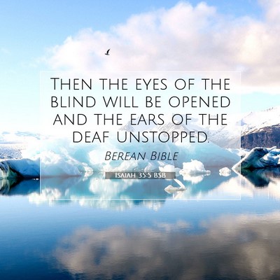 Picture 07 - Isaiah 35:5 BSB - Then the eyes of the blind will be opened and the - Bible Verse Picture