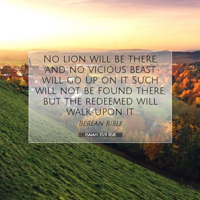 Picture 07 - Isaiah 35:9 BSB - No lion will be there, and no vicious beast will - Bible Verse Picture