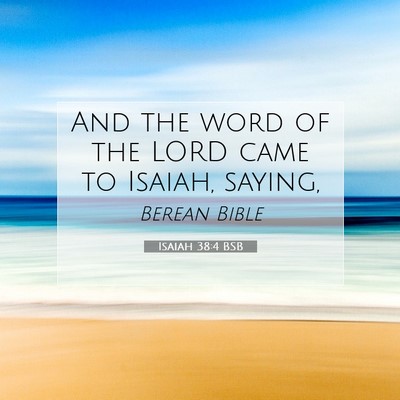 Picture 07 - Isaiah 38:4 BSB - And the word of the LORD came to Isaiah, - Bible Verse Picture