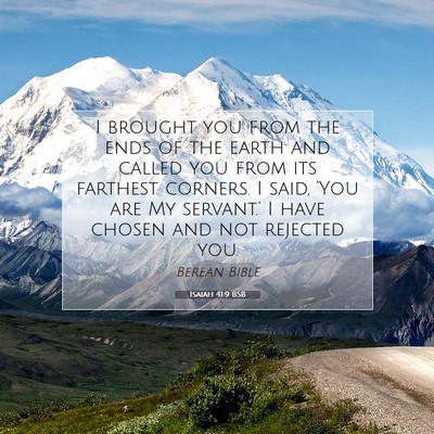 Picture 07 - Isaiah 41:9 BSB - I brought you from the ends of the earth and - Bible Verse Picture
