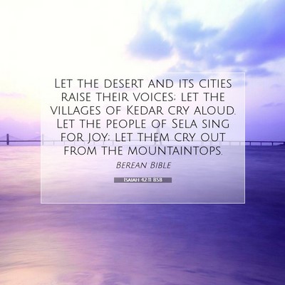 Picture 07 - Isaiah 42:11 BSB - Let the desert and its cities raise their voices; - Bible Verse Picture