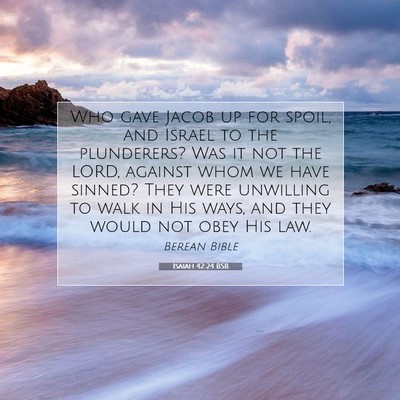 Picture 07 - Isaiah 42:24 BSB - Who gave Jacob up for spoil, and Israel to the - Bible Verse Picture