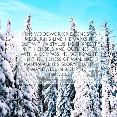 Picture 07 - Isaiah 44:13 BSB - The woodworker extends a measuring line; he marks - Bible Verse Picture
