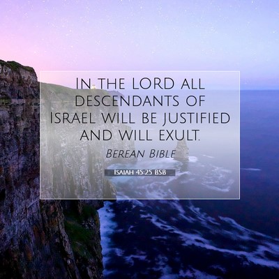 Picture 07 - Isaiah 45:25 BSB - In the LORD all descendants of Israel will be - Bible Verse Picture