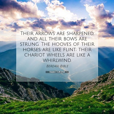 Picture 07 - Isaiah 5:28 BSB - Their arrows are sharpened, and all their bows - Bible Verse Picture
