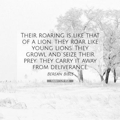 Picture 07 - Isaiah 5:29 BSB - Their roaring is like that of a lion; they roar - Bible Verse Picture