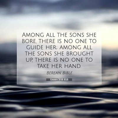 Picture 07 - Isaiah 51:18 BSB - Among all the sons she bore, there is no one to - Bible Verse Picture