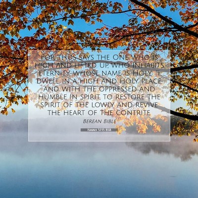 Picture 07 - Isaiah 57:15 BSB - For thus says the One who is high and lifted up, - Bible Verse Picture