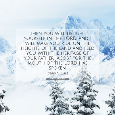 Picture 07 - Isaiah 58:14 BSB - then you will delight yourself in the LORD, and I - Bible Verse Picture