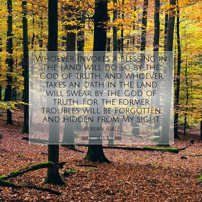Picture 07 - Isaiah 65:16 BSB - Whoever invokes a blessing in the land will do so - Bible Verse Picture