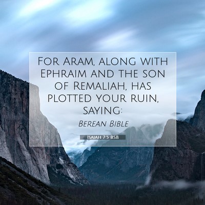 Picture 07 - Isaiah 7:5 BSB - For Aram, along with Ephraim and the son of - Bible Verse Picture