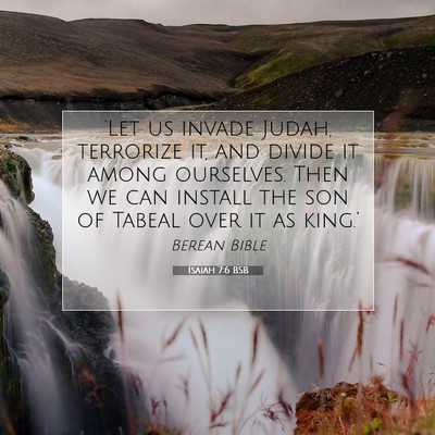 Picture 07 - Isaiah 7:6 BSB - ‘Let us invade Judah, terrorize it, and divide - Bible Verse Picture