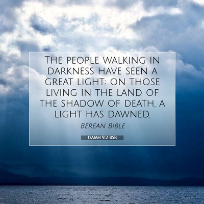 Picture 07 - Isaiah 9:2 BSB - The people walking in darkness have seen a great - Bible Verse Picture