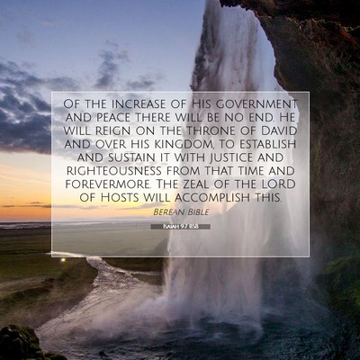Picture 07 - Isaiah 9:7 BSB - Of the increase of His government and peace there - Bible Verse Picture
