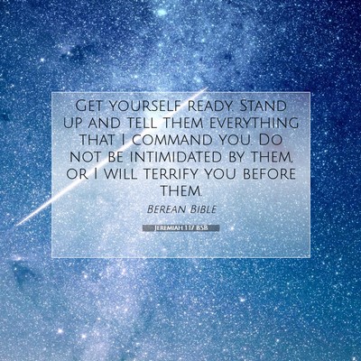 Picture 07 - Jeremiah 1:17 BSB - Get yourself ready. Stand up and tell them - Bible Verse Picture