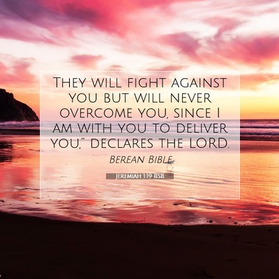 Picture 07 - Jeremiah 1:19 BSB - They will fight against you but will never - Bible Verse Picture